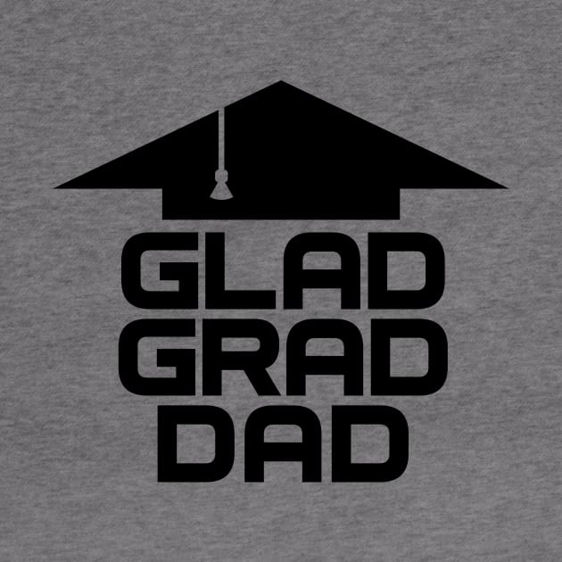 GLAD GRAD DAD by BRAVOMAXXX